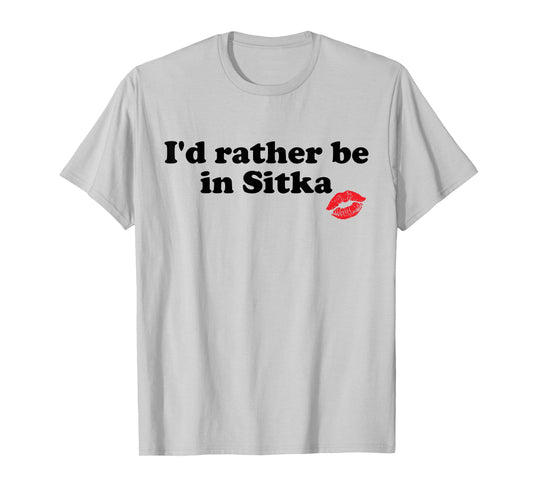Funny I'd Rather Be in Sitka Alaska AK Retro City T-Shirt