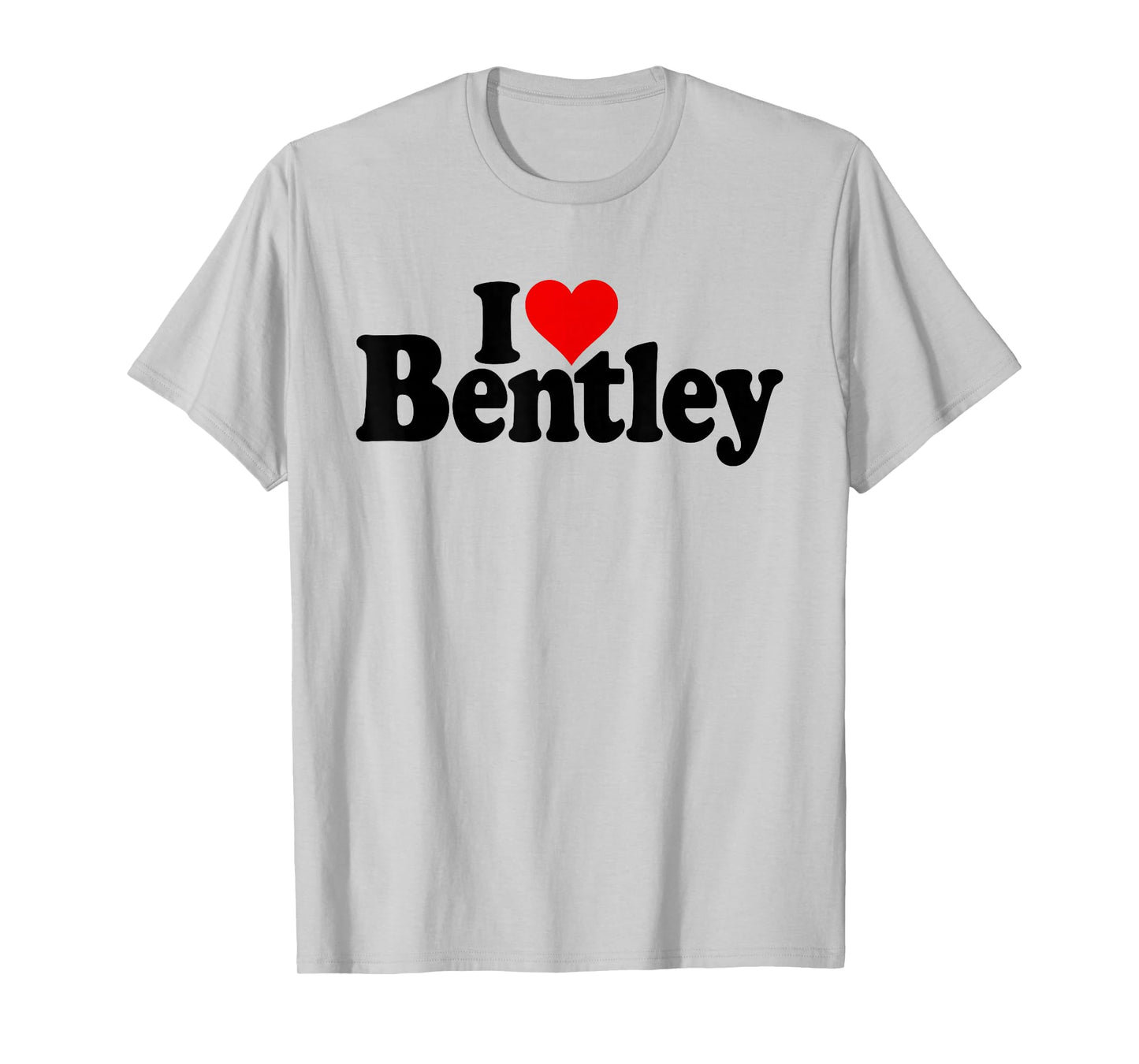 I Love Heart Bentley Name ON A TEE T-Shirt