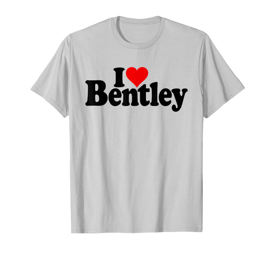 I Love Heart Bentley Name ON A TEE T-Shirt