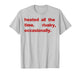 Heated All The time Rivalry Occasionally T-Shirt