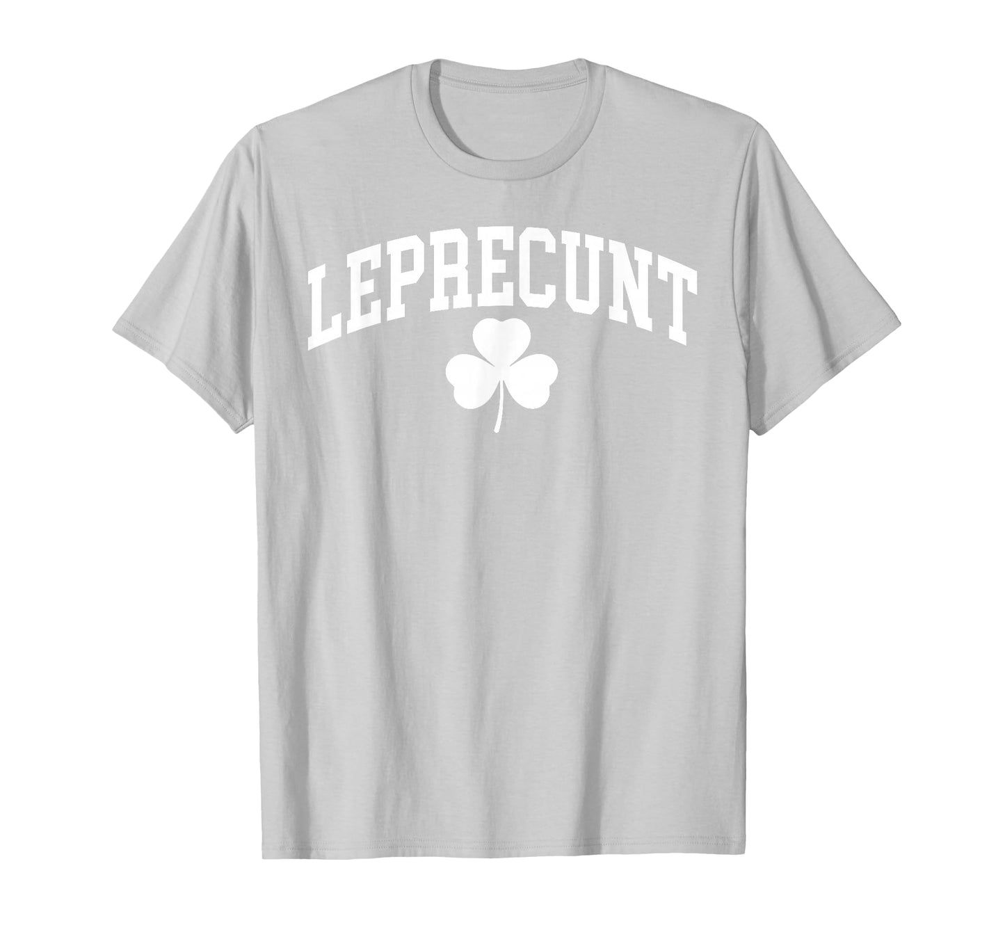 Leprecunt Funny Irish Shamrock Patrick's Day Men Women T-Shirt