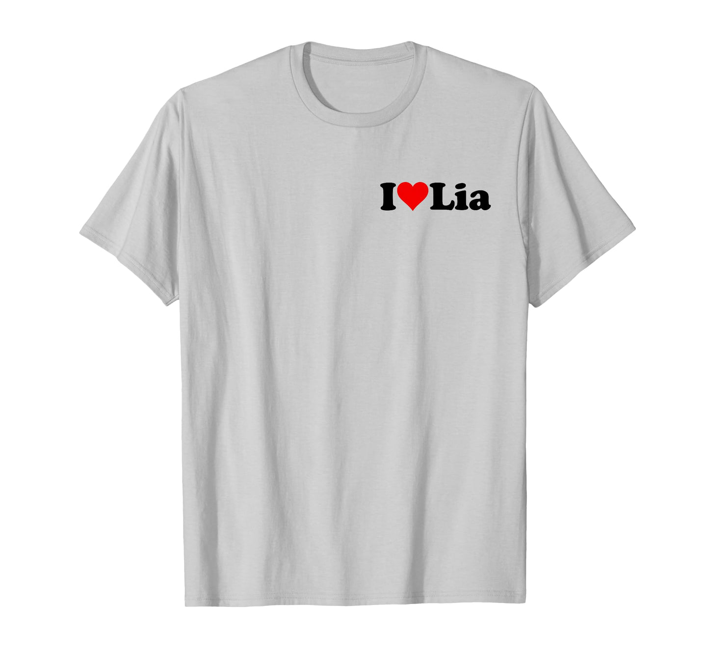 I Love LIA Name ON A TEE T-Shirt