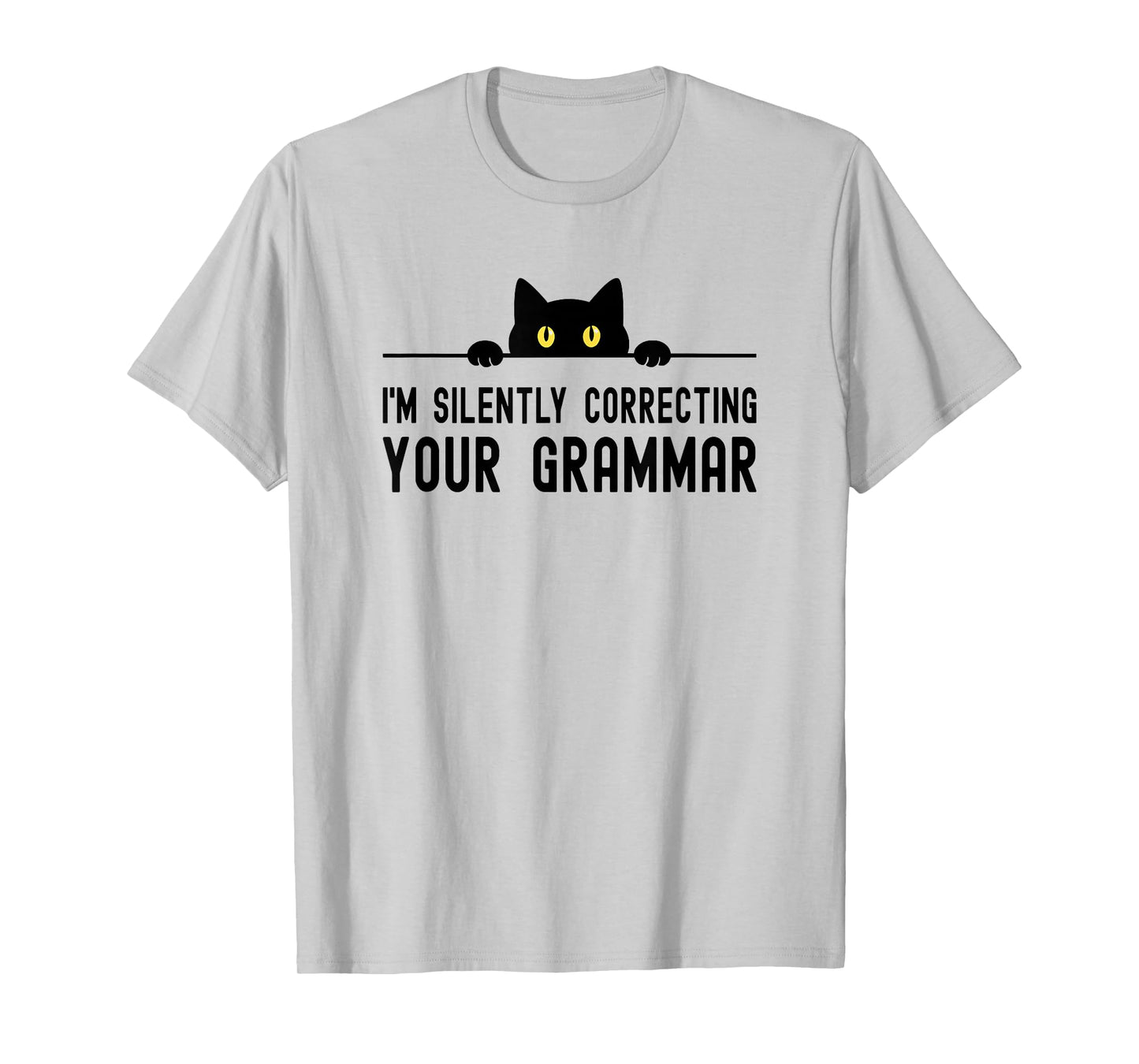 I'm Silently Correcting Your Grammar Joke English Teacher T-Shirt
