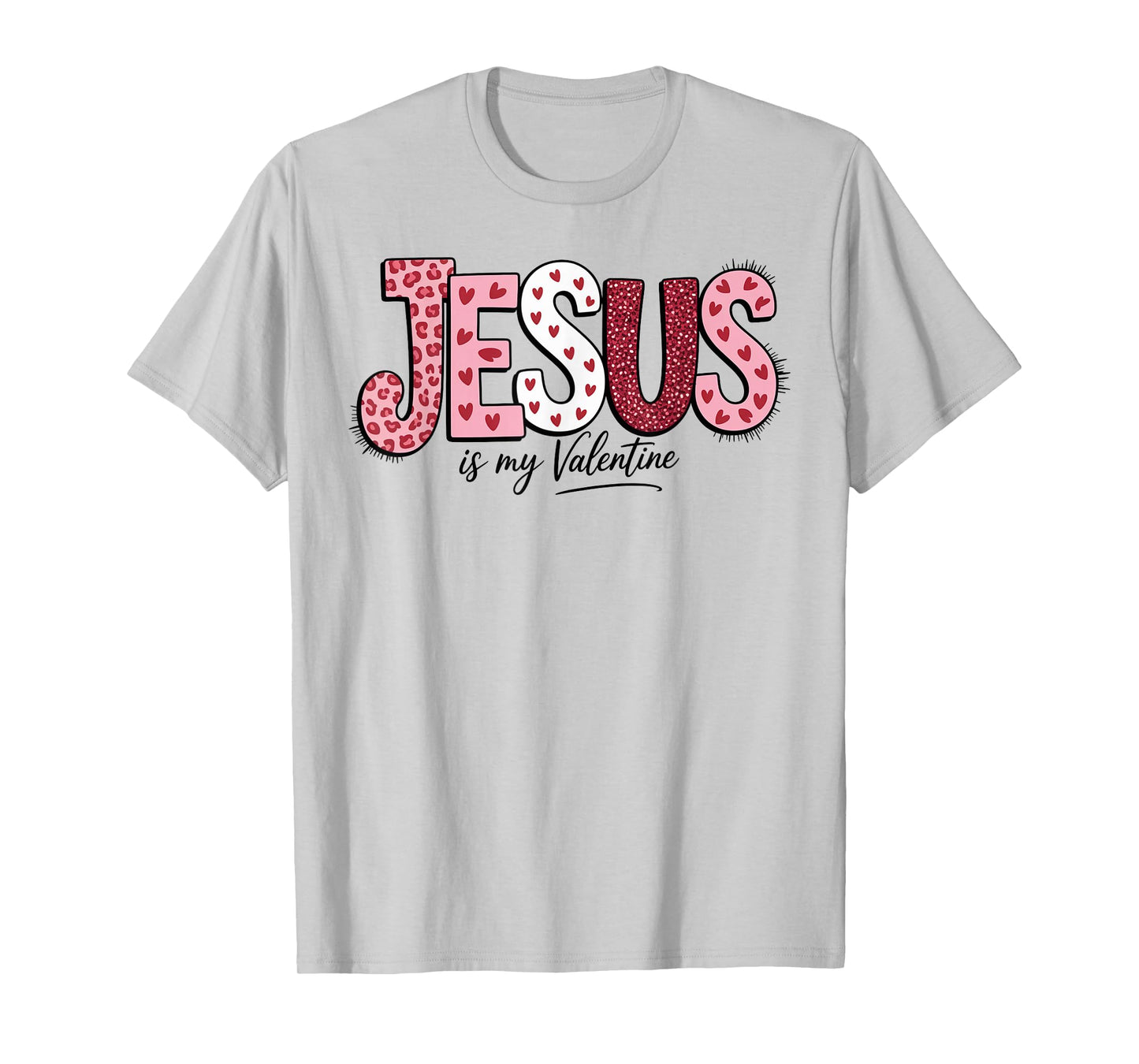 Jesus is My Valentine Bible Love Day Christian Faith Inspire T-Shirt