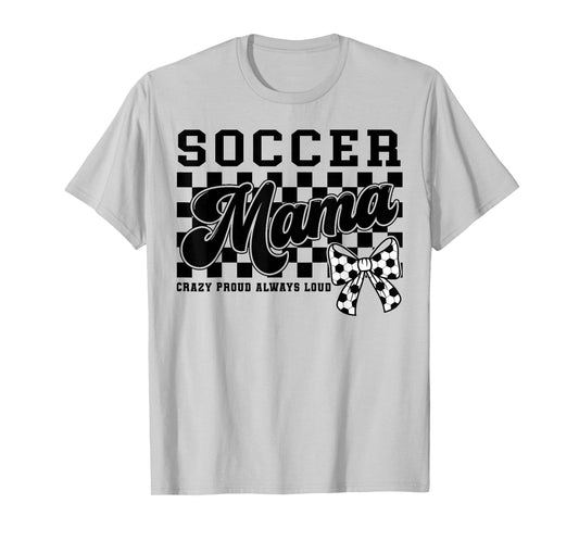 Soccer Mama Crazy Proud Always Loud Bow Checkered Print T-Shirt