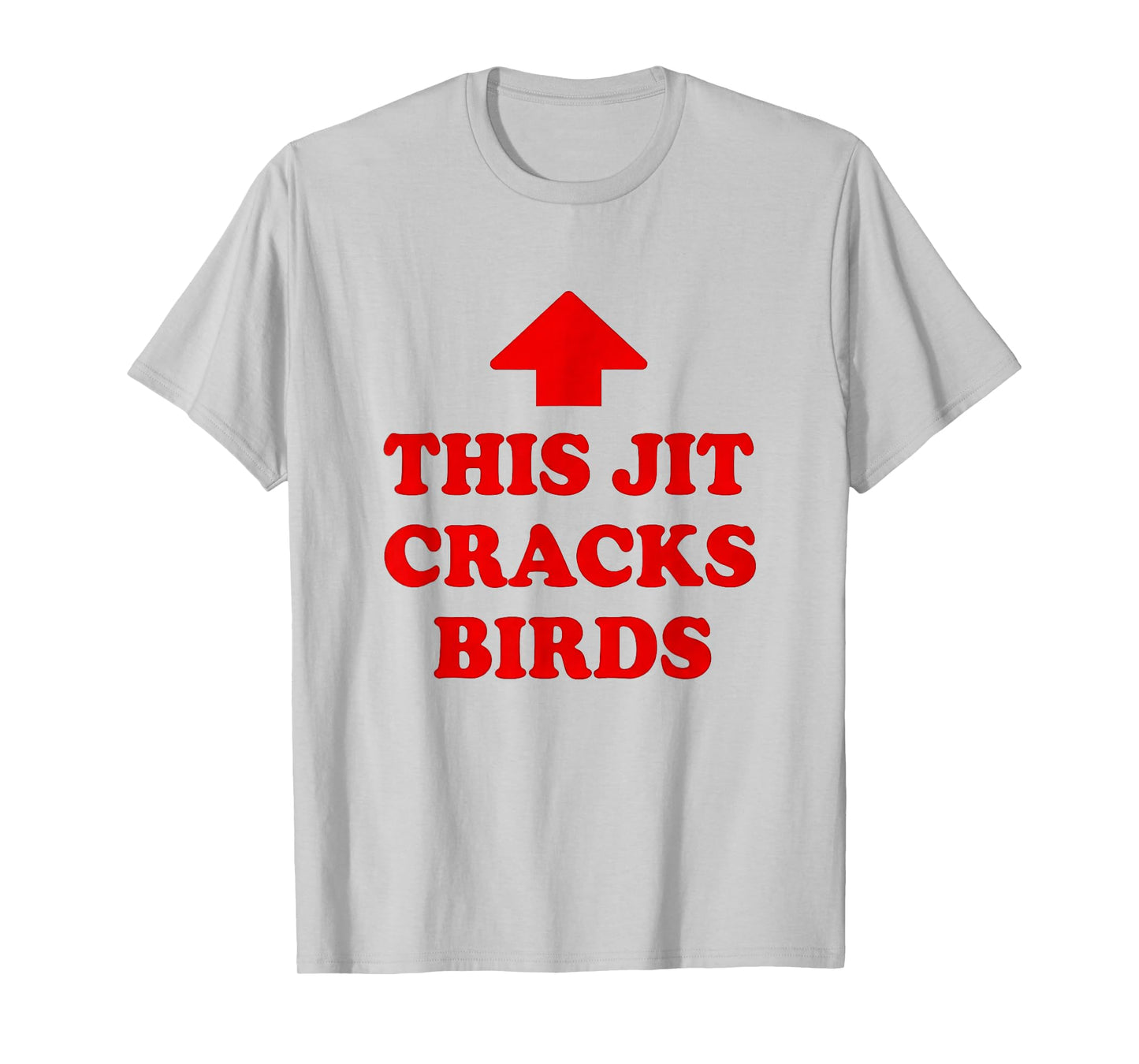 This JIT Cracks Birds Red Arrow Funny Saying Men T-Shirt