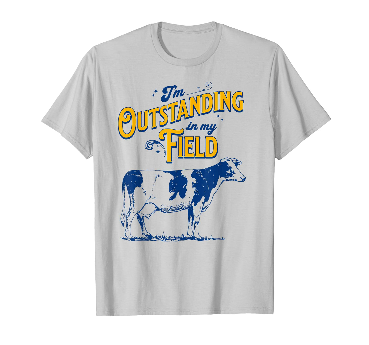 I'm Outstanding in My Field Cow Pun for Farmers Dad Joke T-Shirt