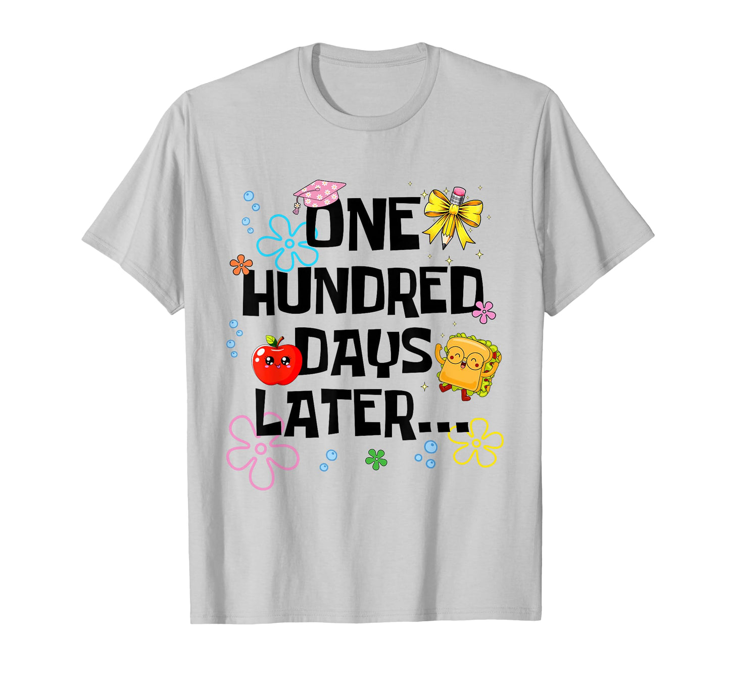 Funny 100 Days of School One Hundred Days Later Classroom T-Shirt