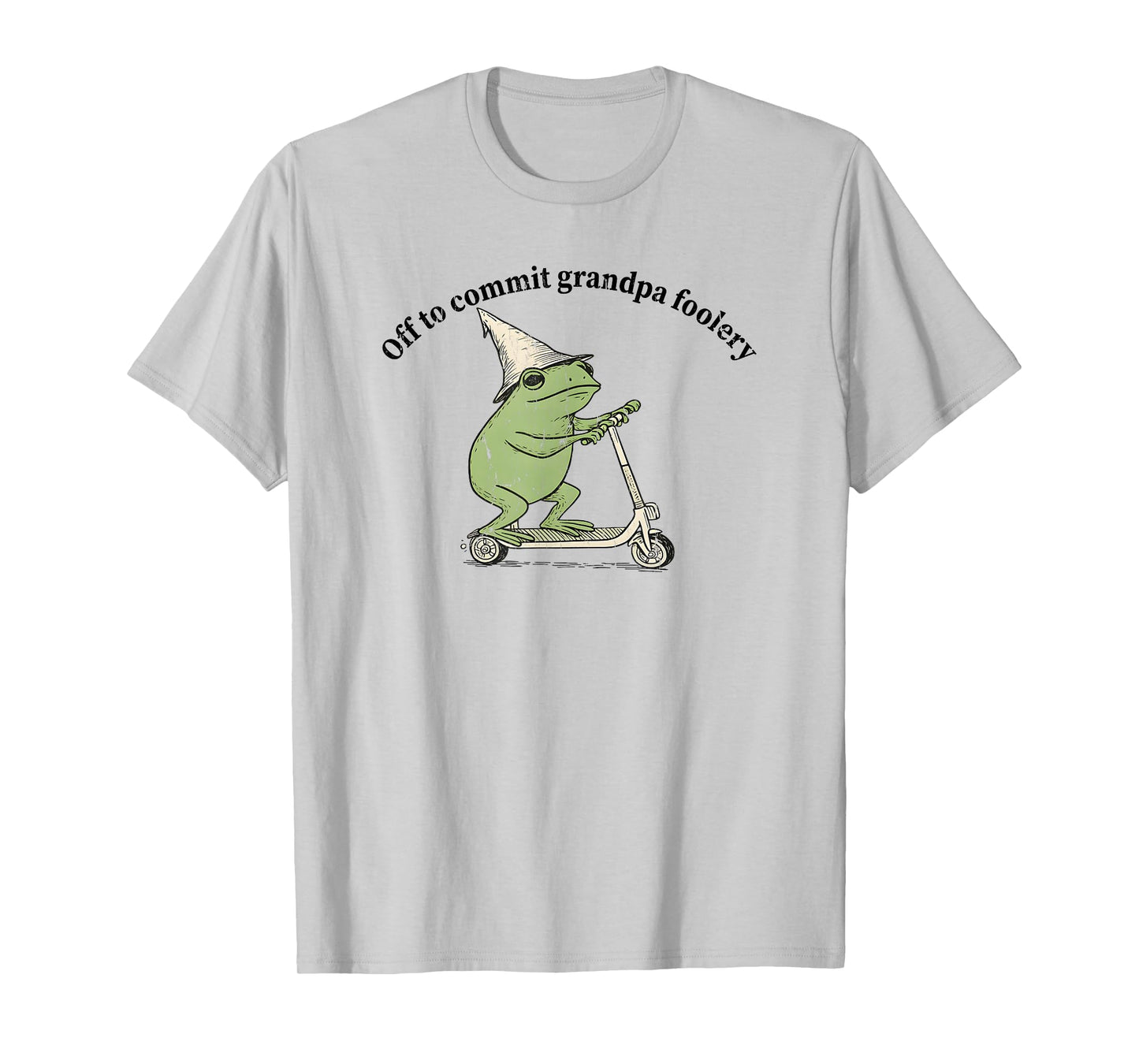 Off to Commit Grandpa Foolery, Grandpa Frog T-Shirt