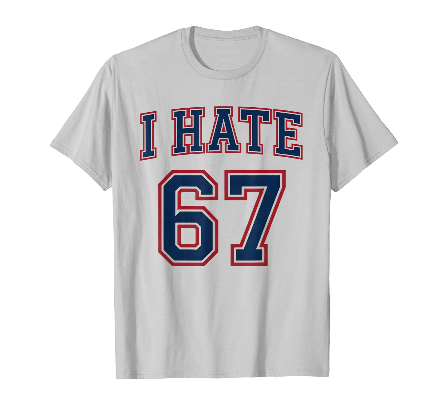 Funny Meme Men Women Anti 6 7 Tee Six Seven Slang I Hate 67 T-Shirt