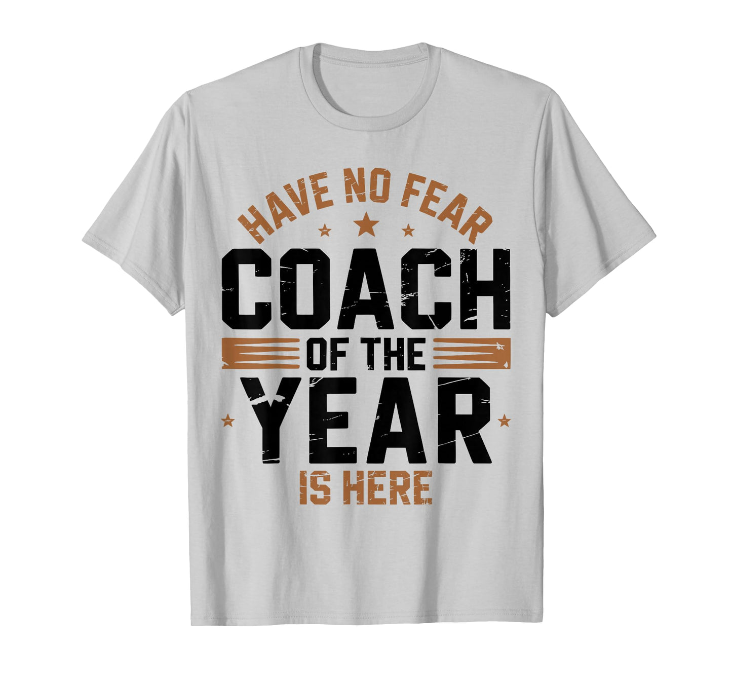 Have No Fear Coach of The Year is Here Best Coaches Funny T-Shirt