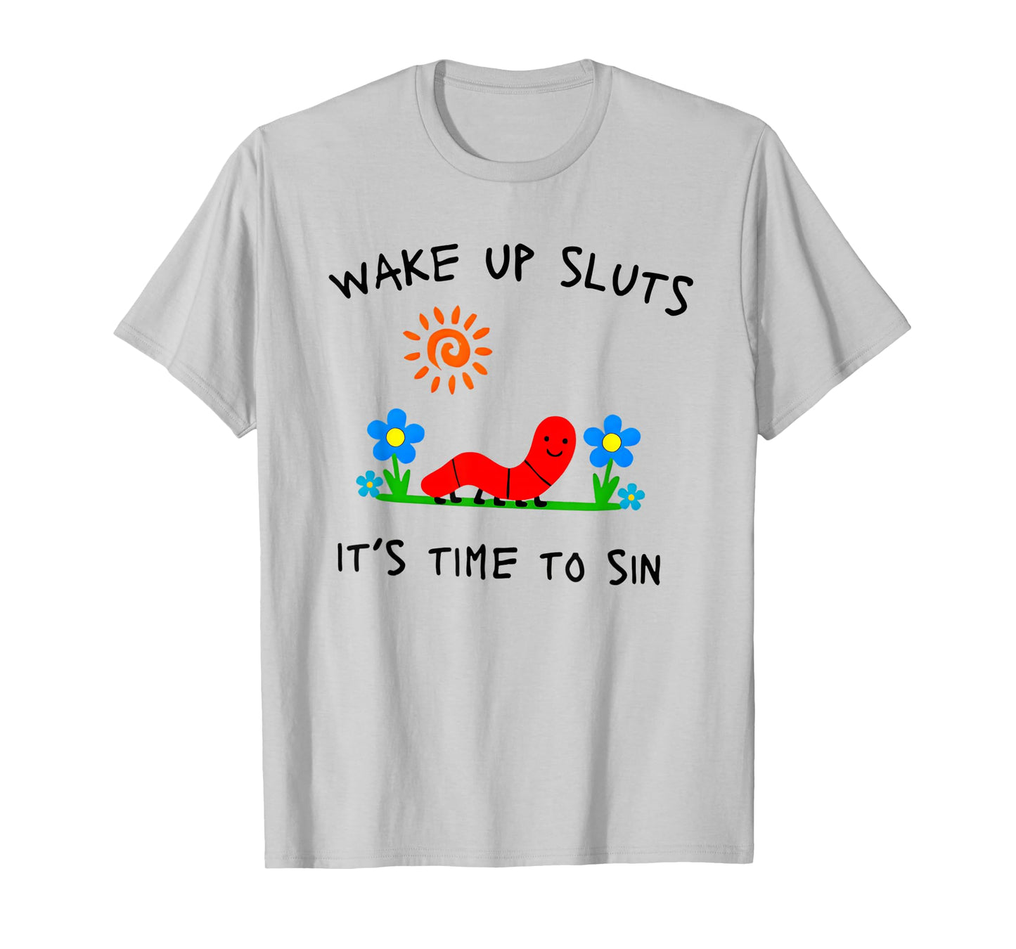Wake Up Sluts It's Time to Sin Funny Animal Meme T-Shirt