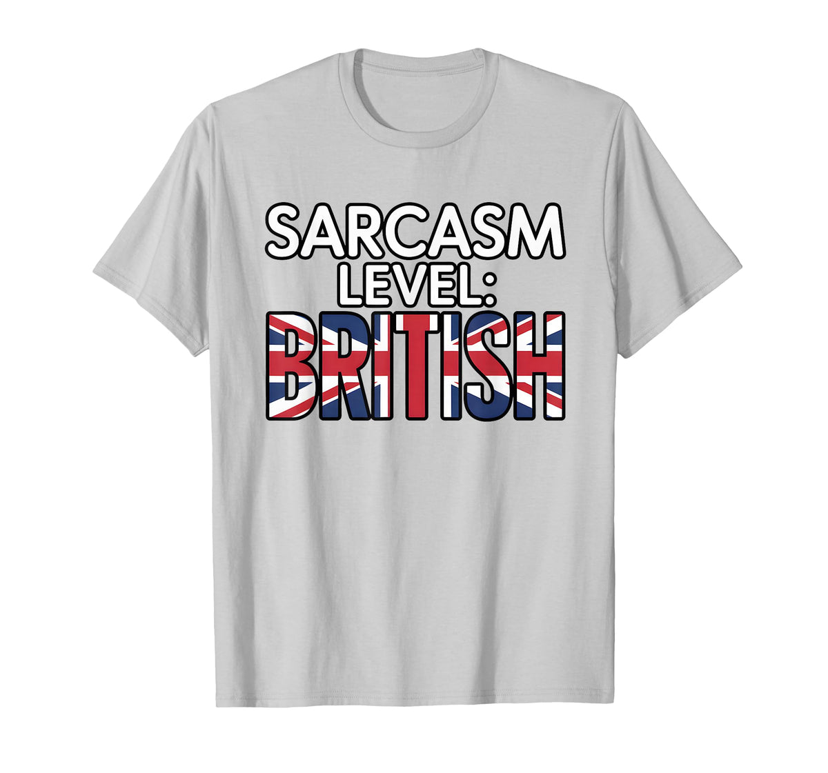 Sarcasm Level British Humor Funny Sarcastic British People T-Shirt