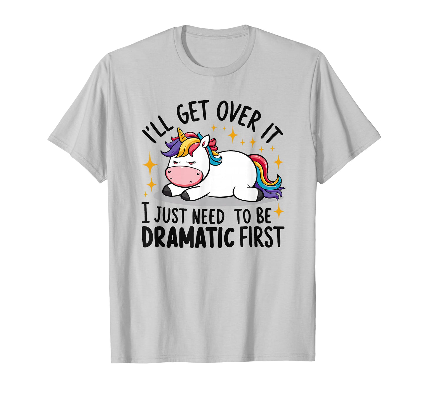 Unicorn I Just Need to be Dramatic First Funny Unicorn T-Shirt