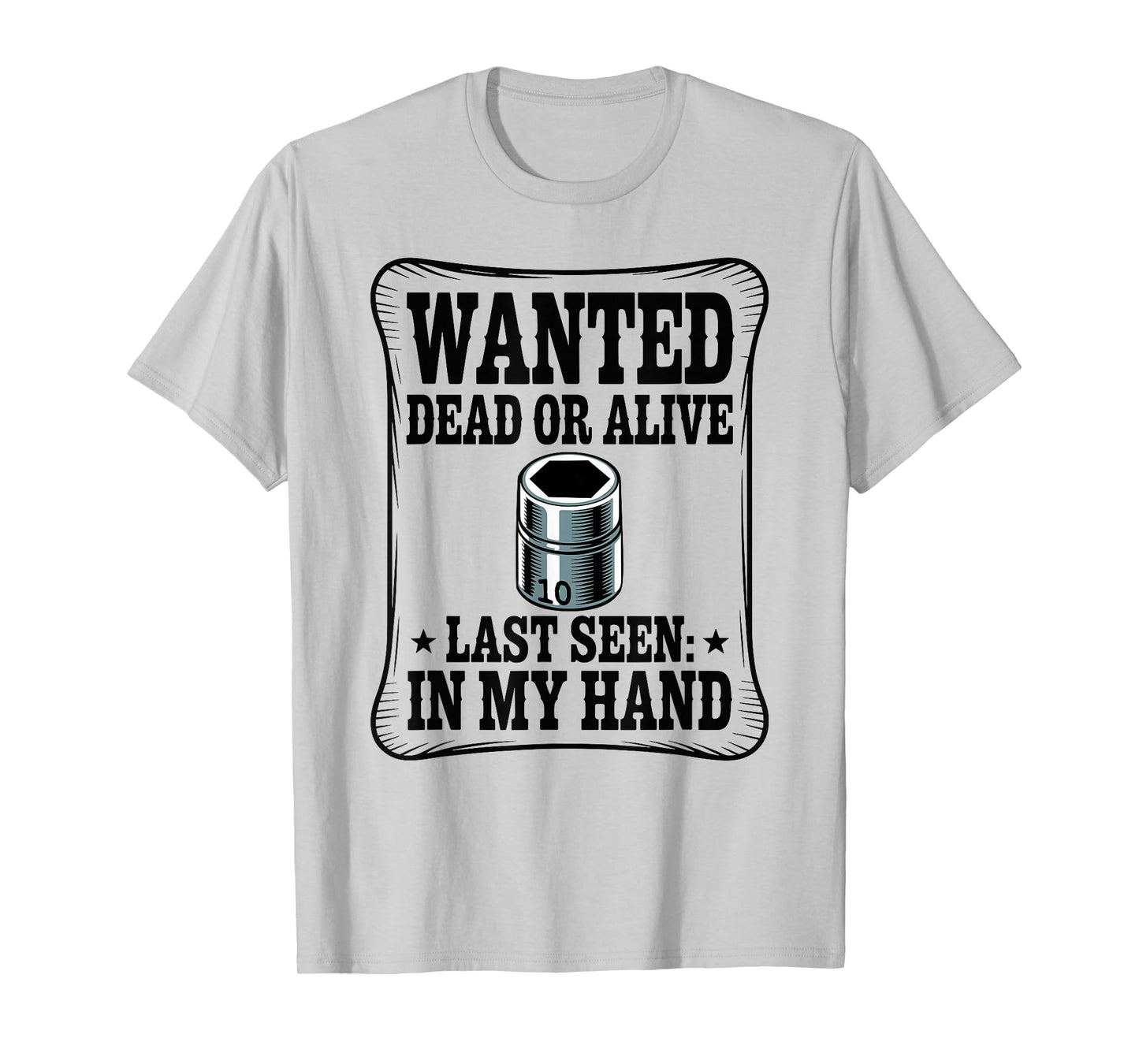 Wanted Poster 10MM Socket Meme Car Guy Funny Mechanic T-Shirt