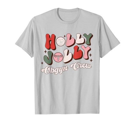 Holly Xmas Jolly OBGYN Crew OBGYN Christmas Ob Nurse Pajama T-Shirt