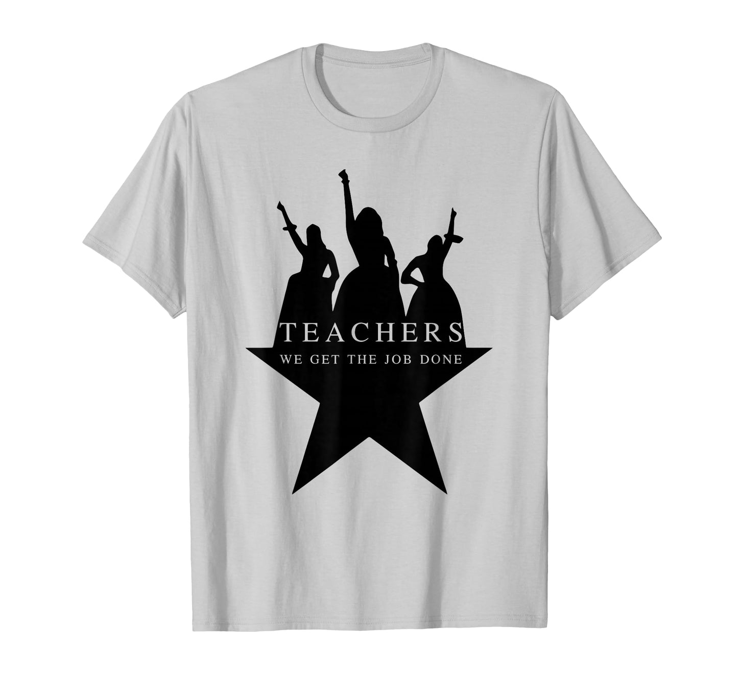 Teachers WE GET The Job Done Funny Design T-Shirt