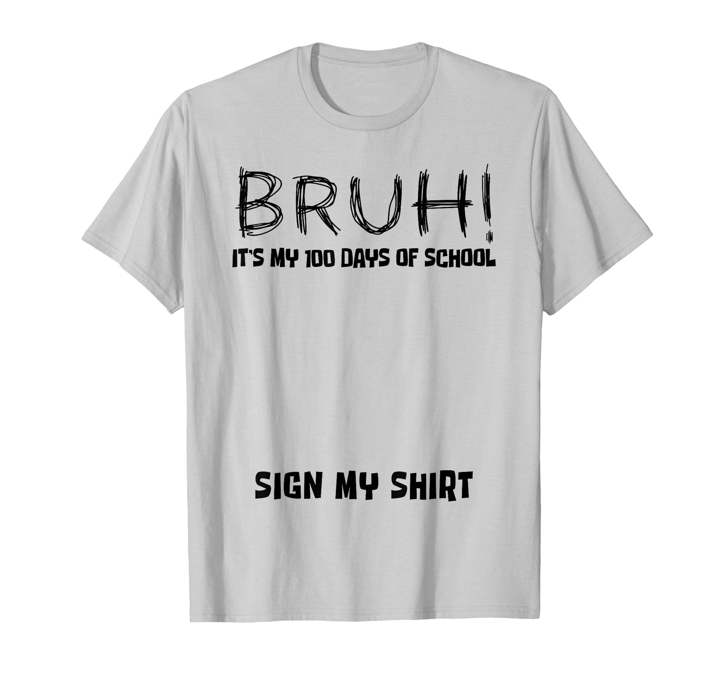 Student Signature Bruh It's My 100 Days of School Sign My T-Shirt
