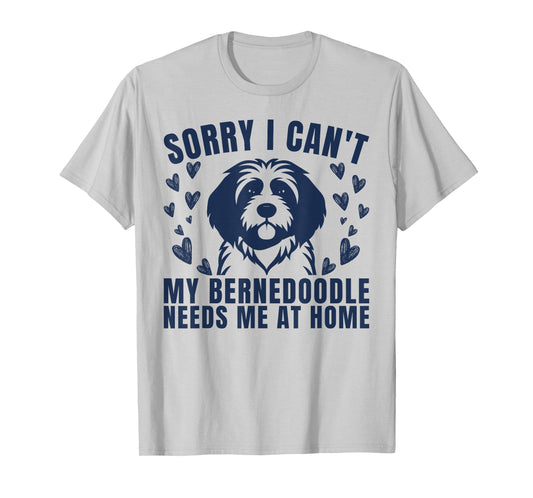 Funny My Bernedoodle Needs Me at Home Dog Lover T-Shirt