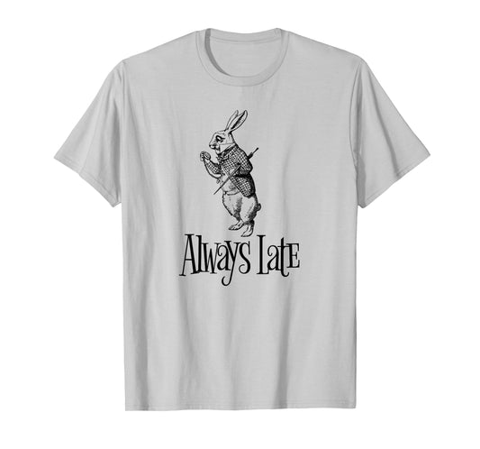 Always Late - White Rabbit Alice Wonderland T-Shirt
