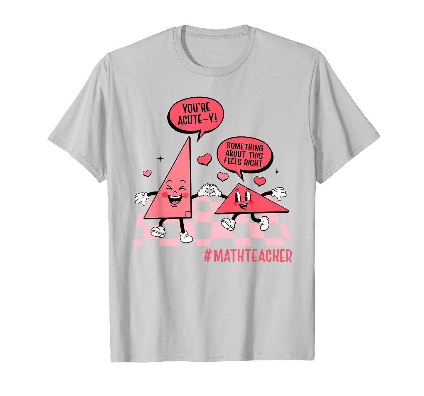 Valentines Day Math Teacher Geometry You're So Acute-y T-Shirt