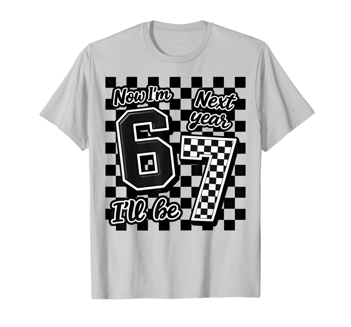 Now I’m 6 Next Year I’ll Be 7 Funny 67 Birthday Boy Gift Kid T-Shirt