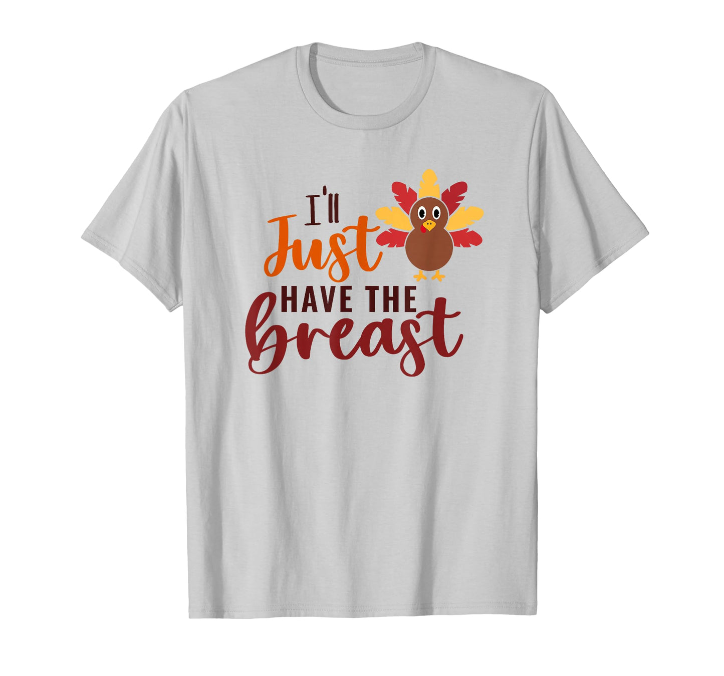 I'll Just Have The Breast Please Thanksgiving Breastfeeding T-Shirt