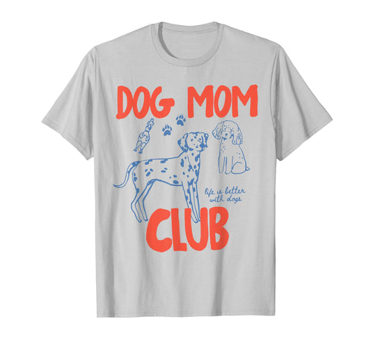 Dog Mom Club Funny Dog Meme Women Mom Grandma Mothers Day T-Shirt