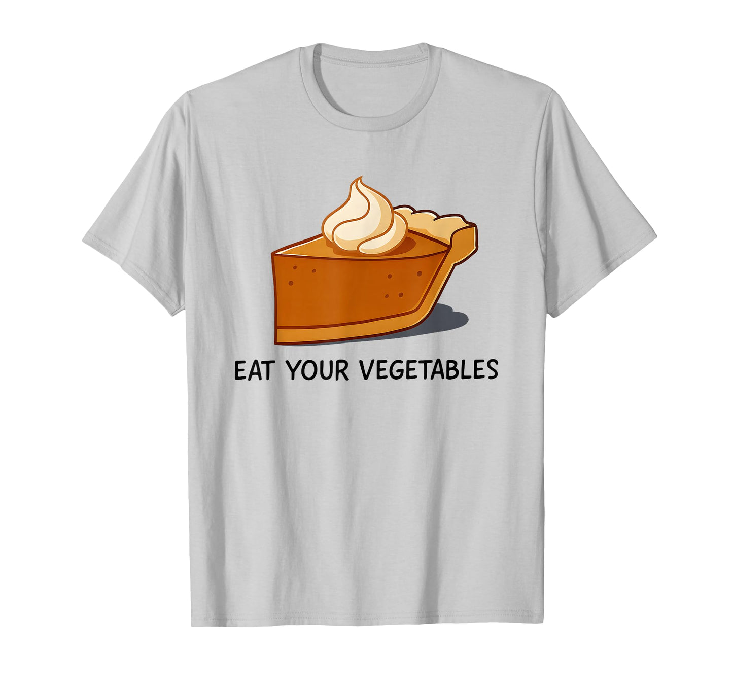 Pumpkin Pie Eat Your Vegetables T-Shirt