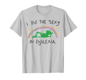 I Put The Sexy in Dyslexia Funny Cute Frog T-Shirt