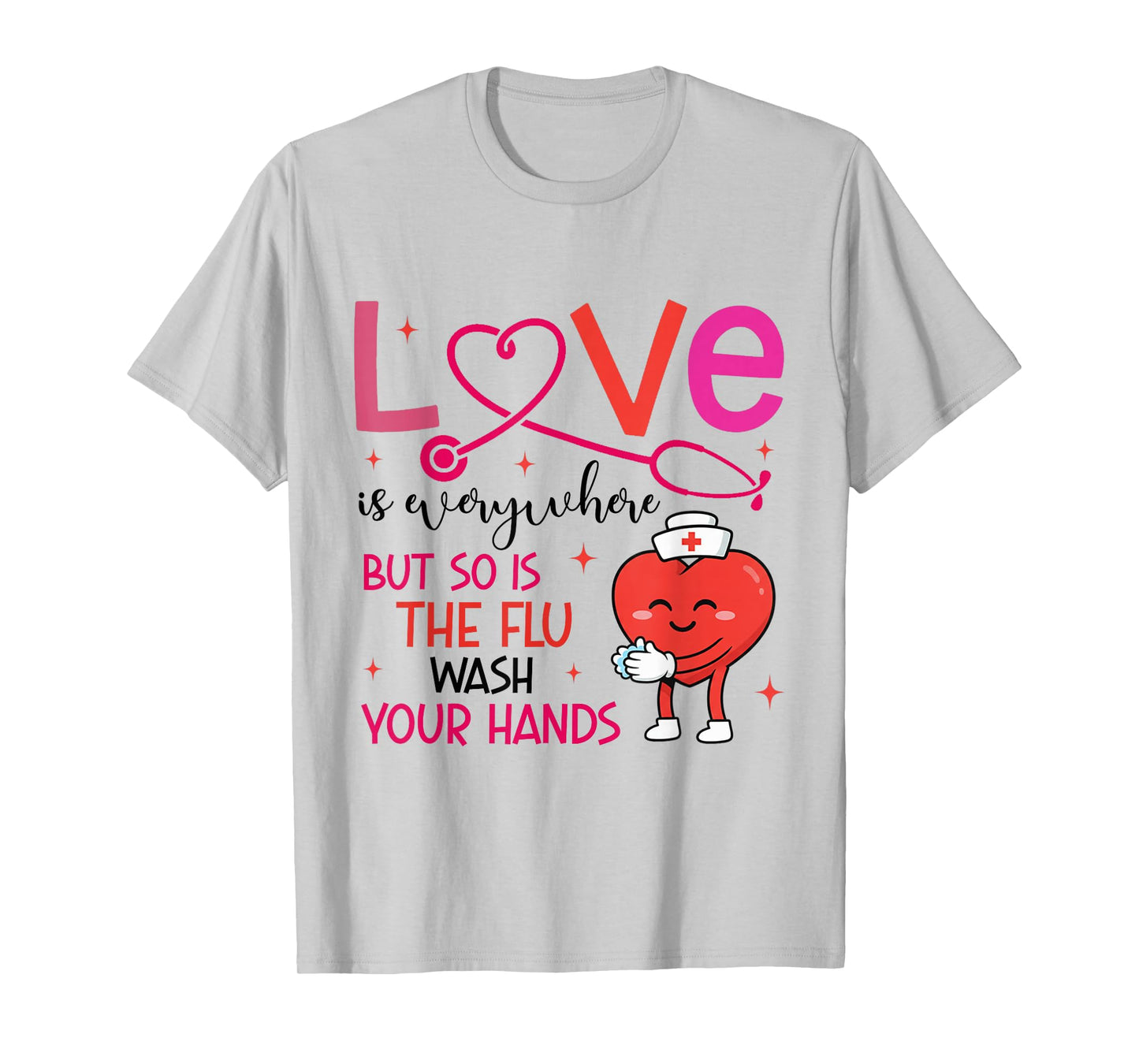 Love is Everywhere But So is The Flu T-Shirt