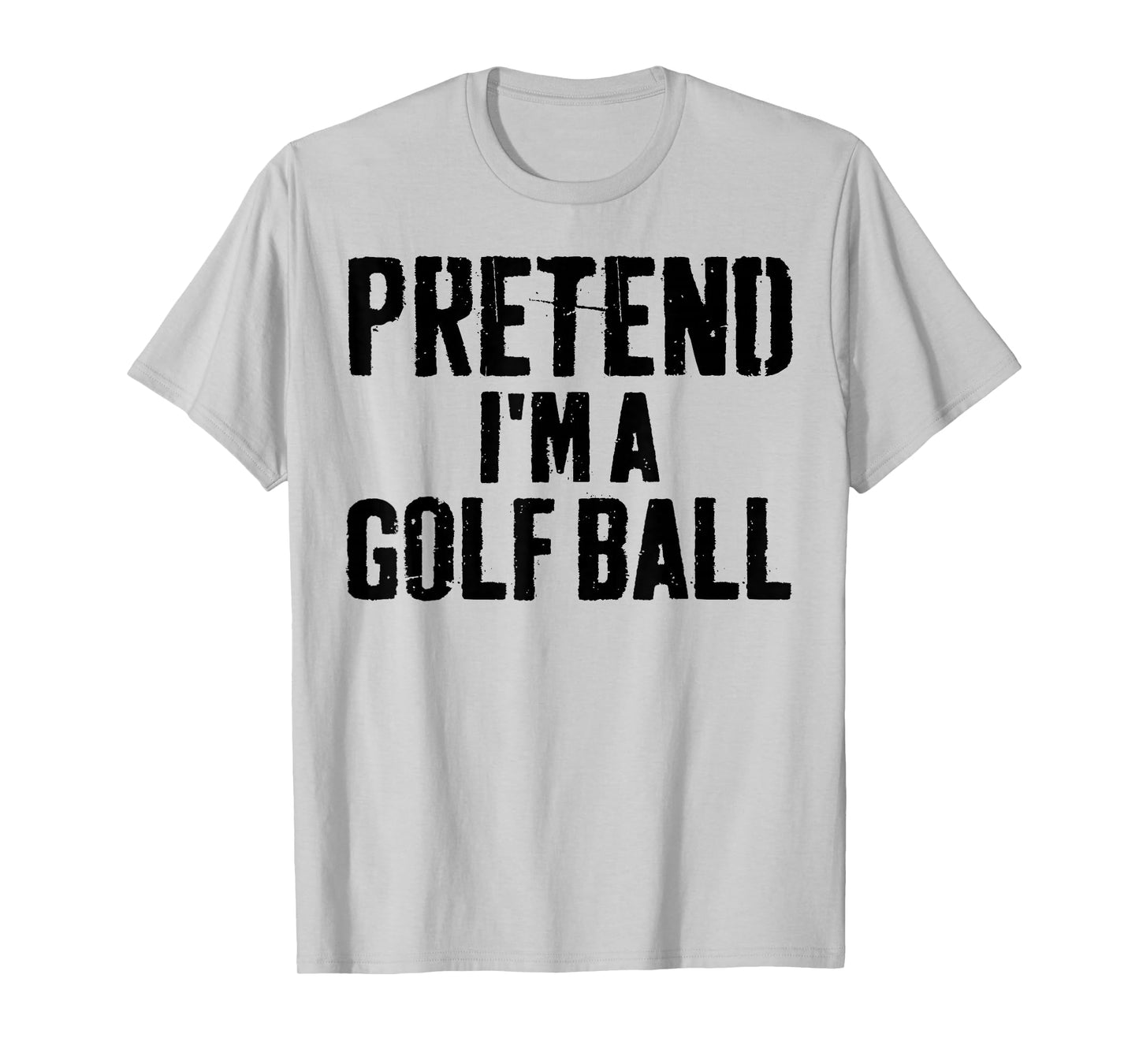 Lazy Easy Halloween Costume Pretend I'm A Golf Ball T-Shirt