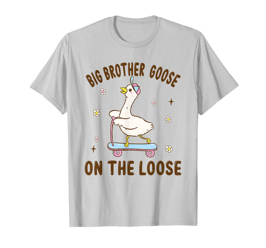 Big Brother Goose On The Loose Funny Birthday Matching T-Shirt