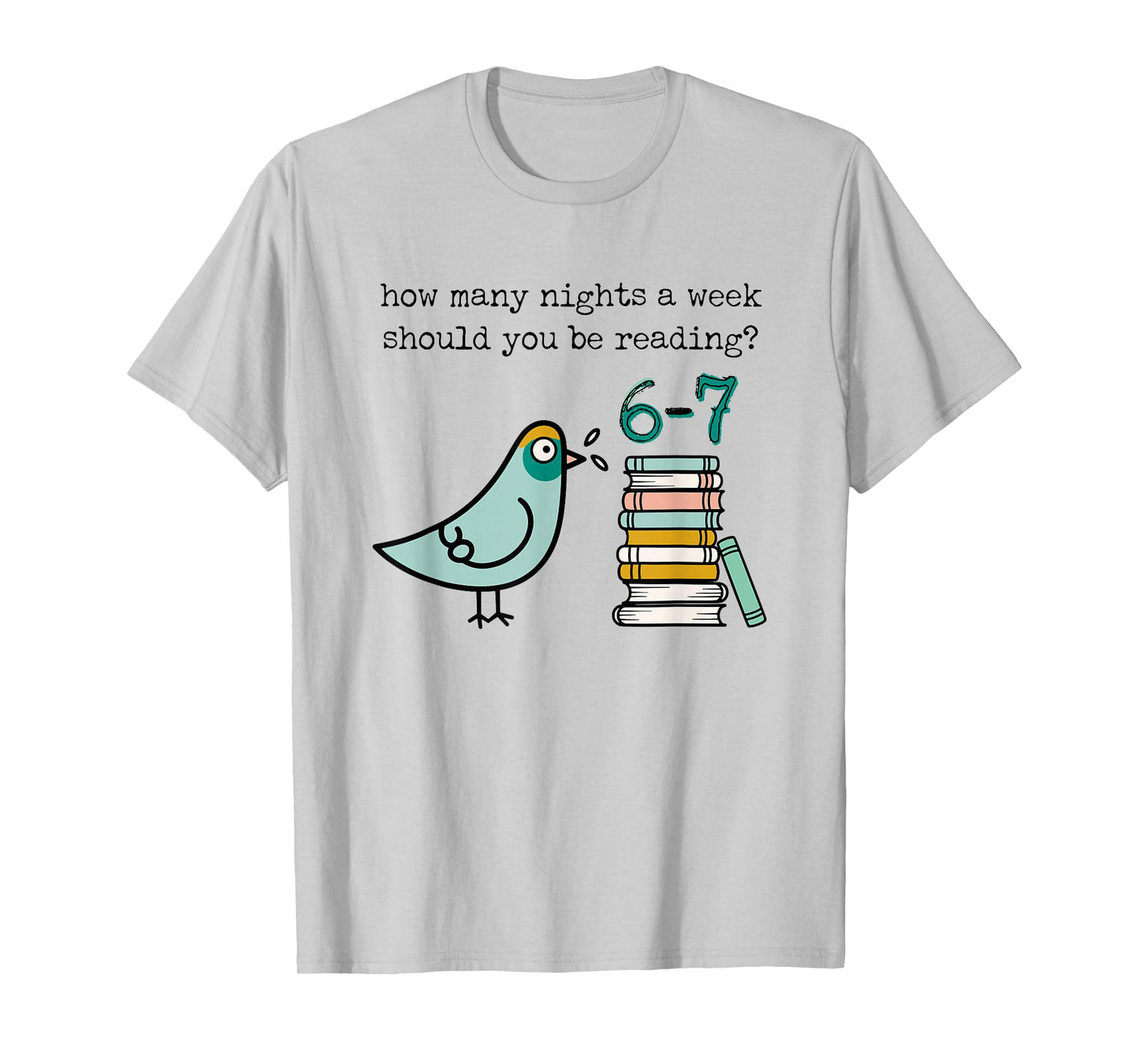 How Many Nights A Week Should You Be Reading 6 7 Six Seven T-Shirt