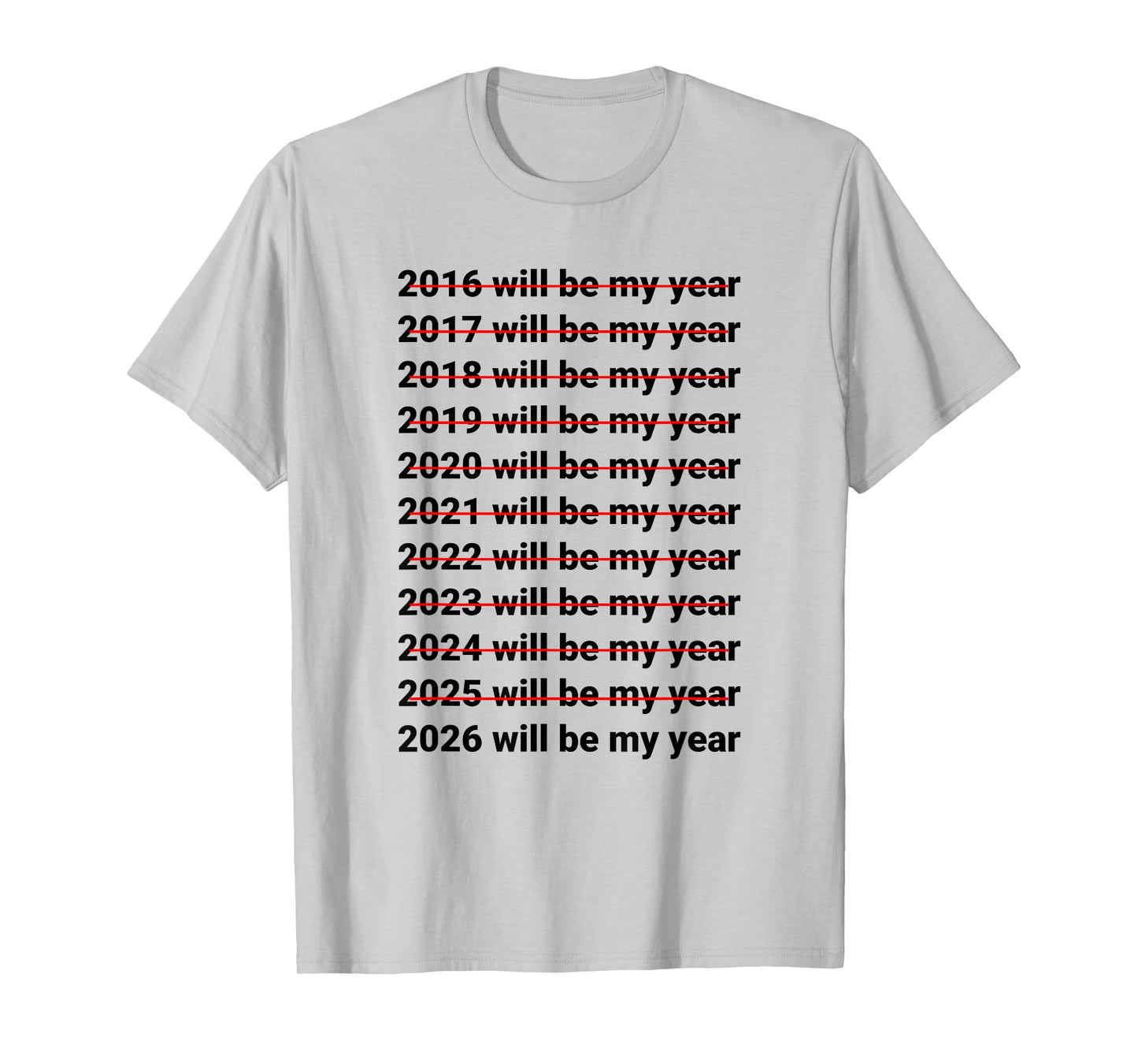 2026 Will Be My Year Funny Humor New Year Quote T-Shirt