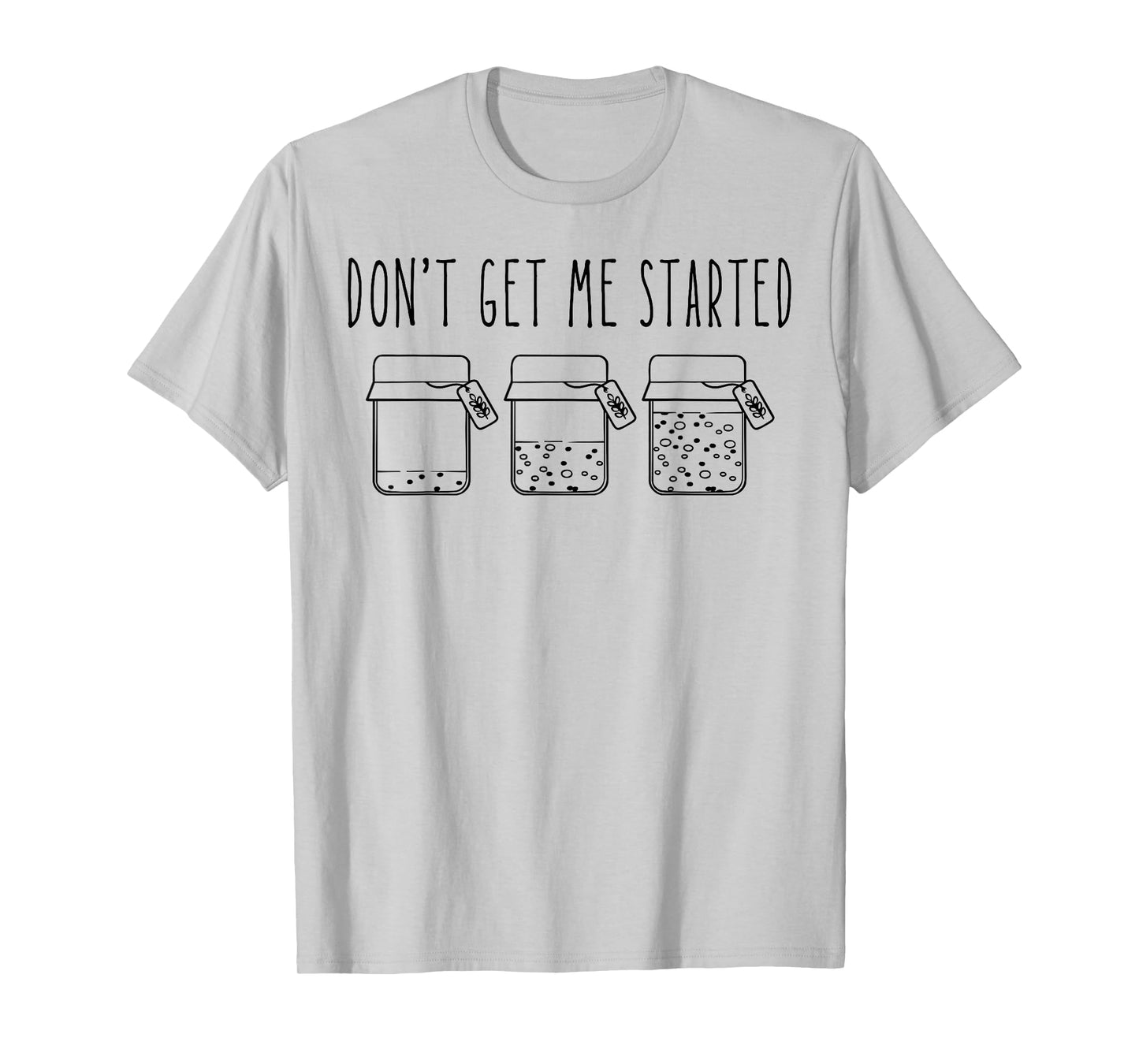 Don't Get Me Started Sourdough Starter Mama Mom Christmas T-Shirt