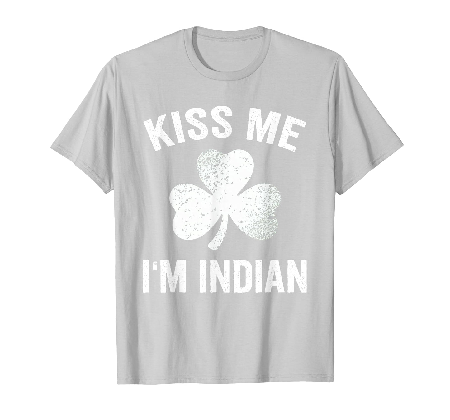 Kiss Me I'm Indian St. Patrick's Day Funny India T-Shirt