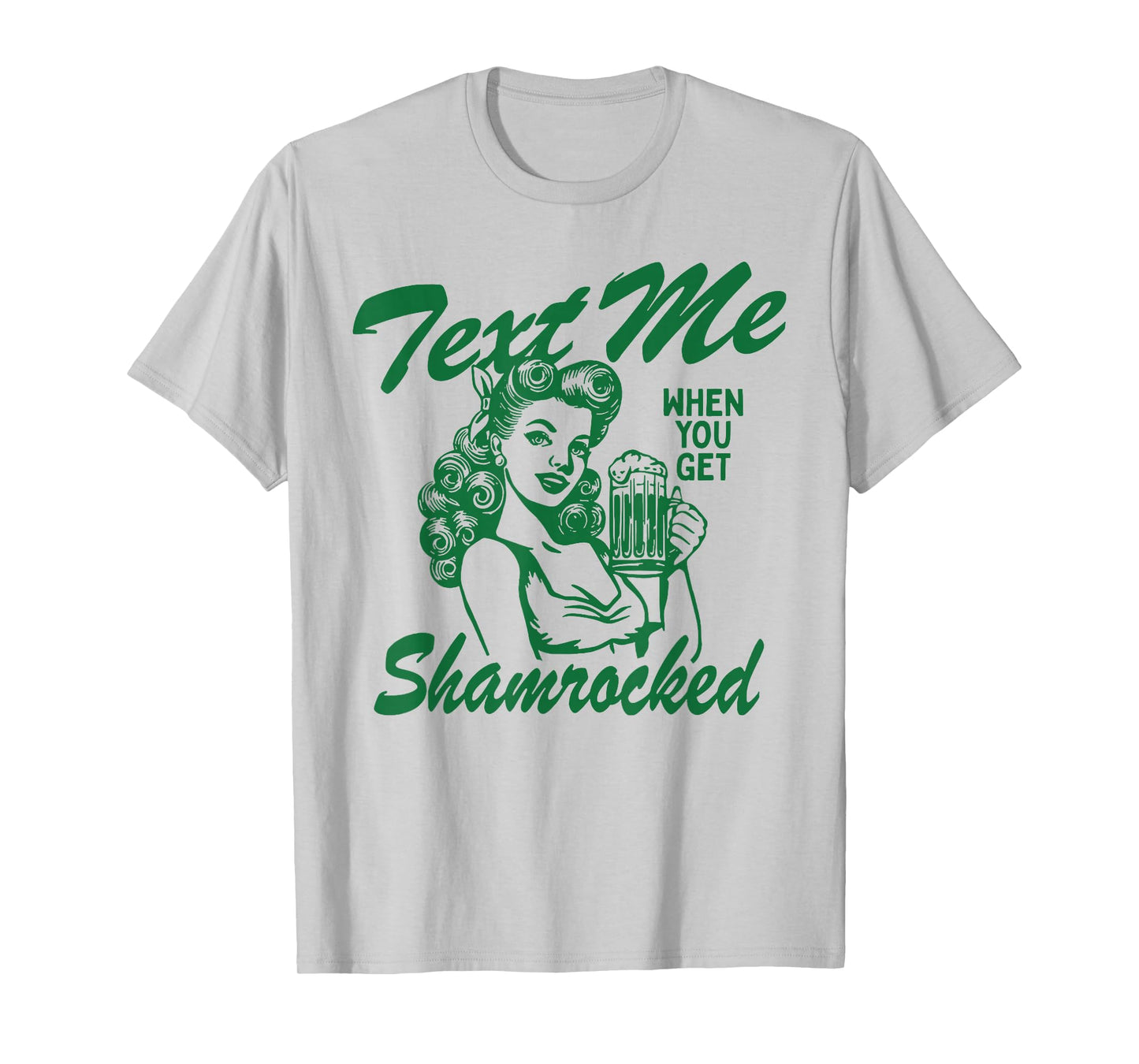 St. Patrick's Day Text Me When You Get Shamrock T-Shirt