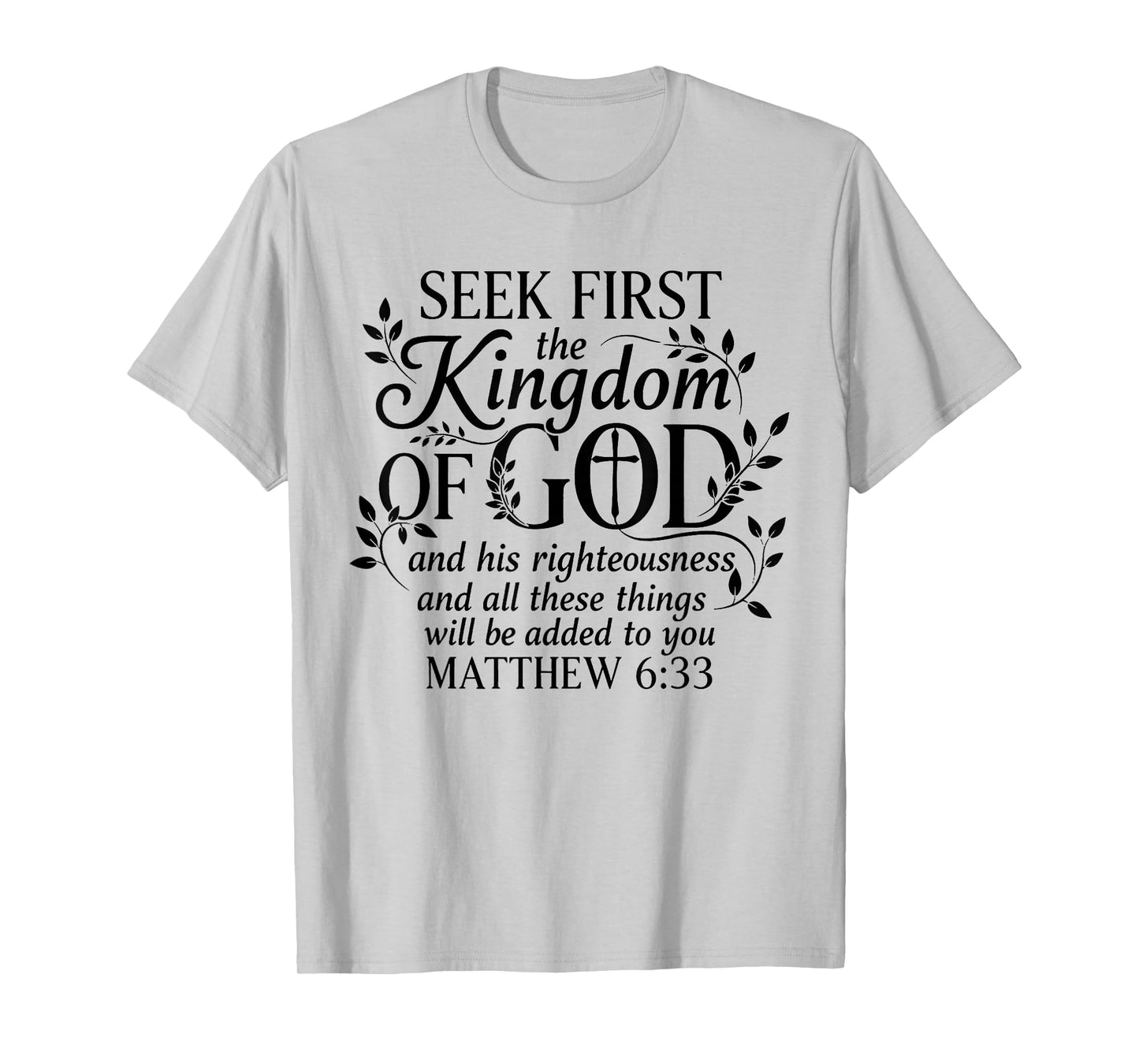 Seek First The Kingdom of God Matthew 6:33 Christian T-Shirt