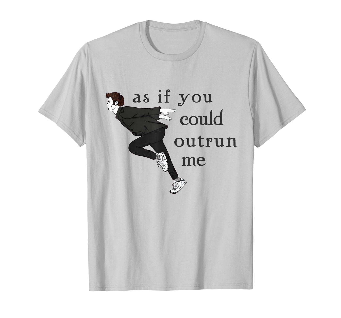 As If You Could Outrun Me Funny Meme T-Shirt