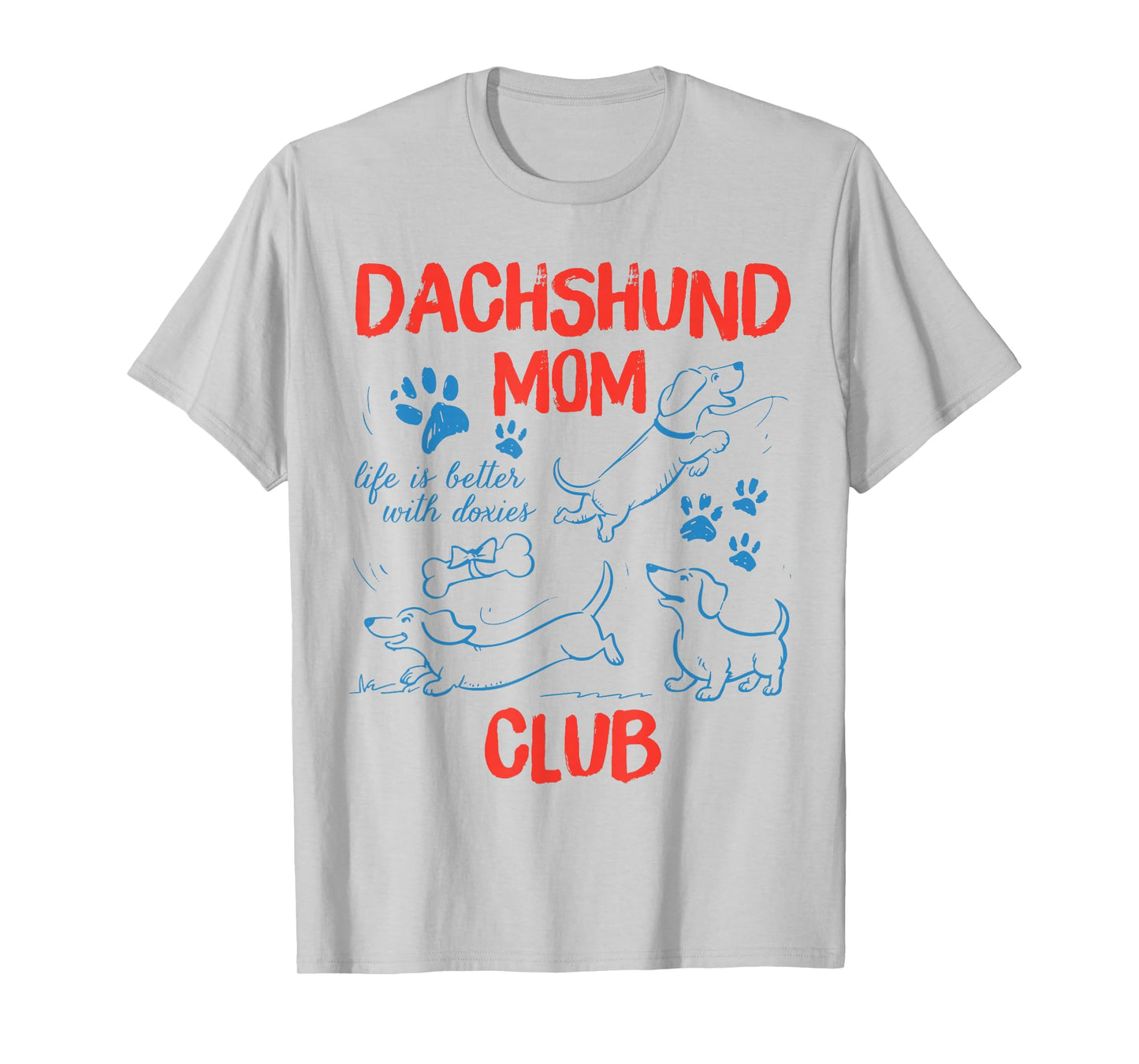 Dachshund Mom Club Life is Better with Dachshund Mothers Day T-Shirt