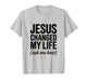 Jesus Changed Life Ask How Christian Message Faith Testimony T-Shirt