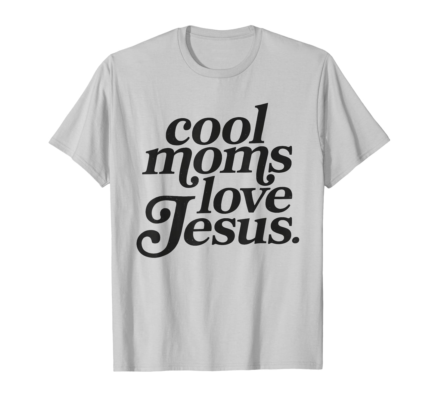 Cool Moms Love Jesus T-Shirt