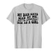 My Dad Gets Mad at Me But I'm Literally Him As A Girl Funny T-Shirt