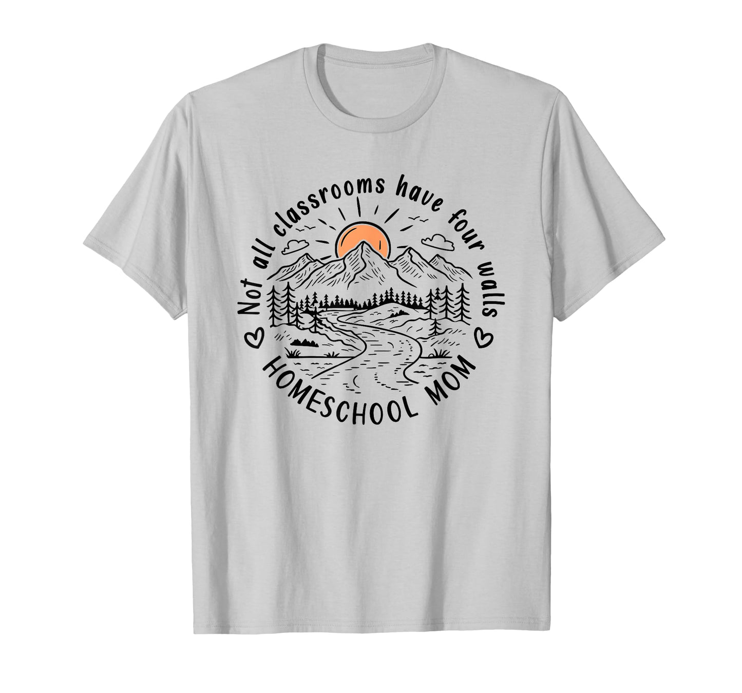 Not All Classrooms Have Four Walls – Homeschool Mom T-Shirt