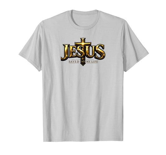 Jesus Christ Saved My Life for Women Men T-Shirt