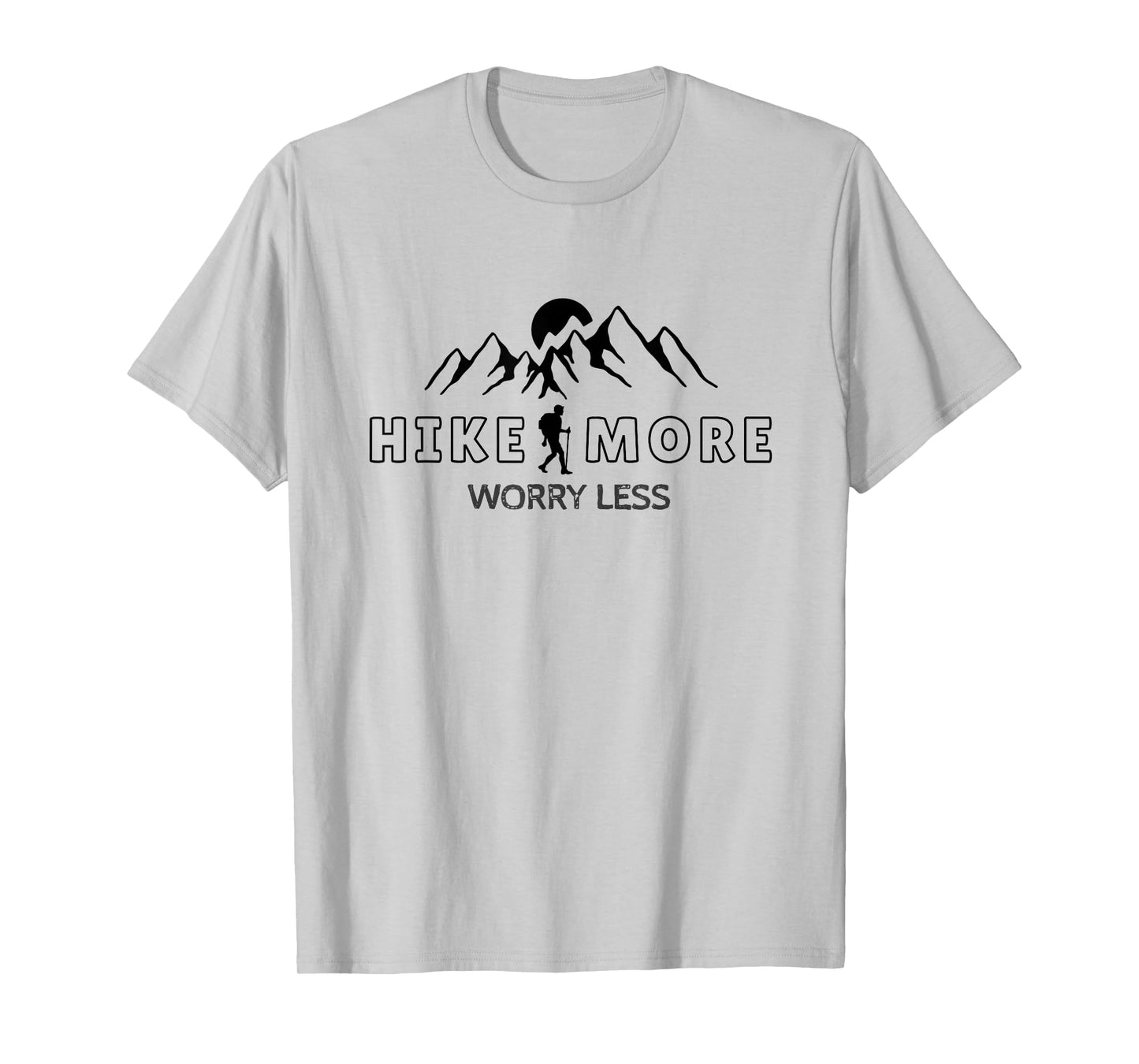 HikeMore/WorryLess/Outdoors/Adventure/Hiking/Explore/Wander T-Shirt