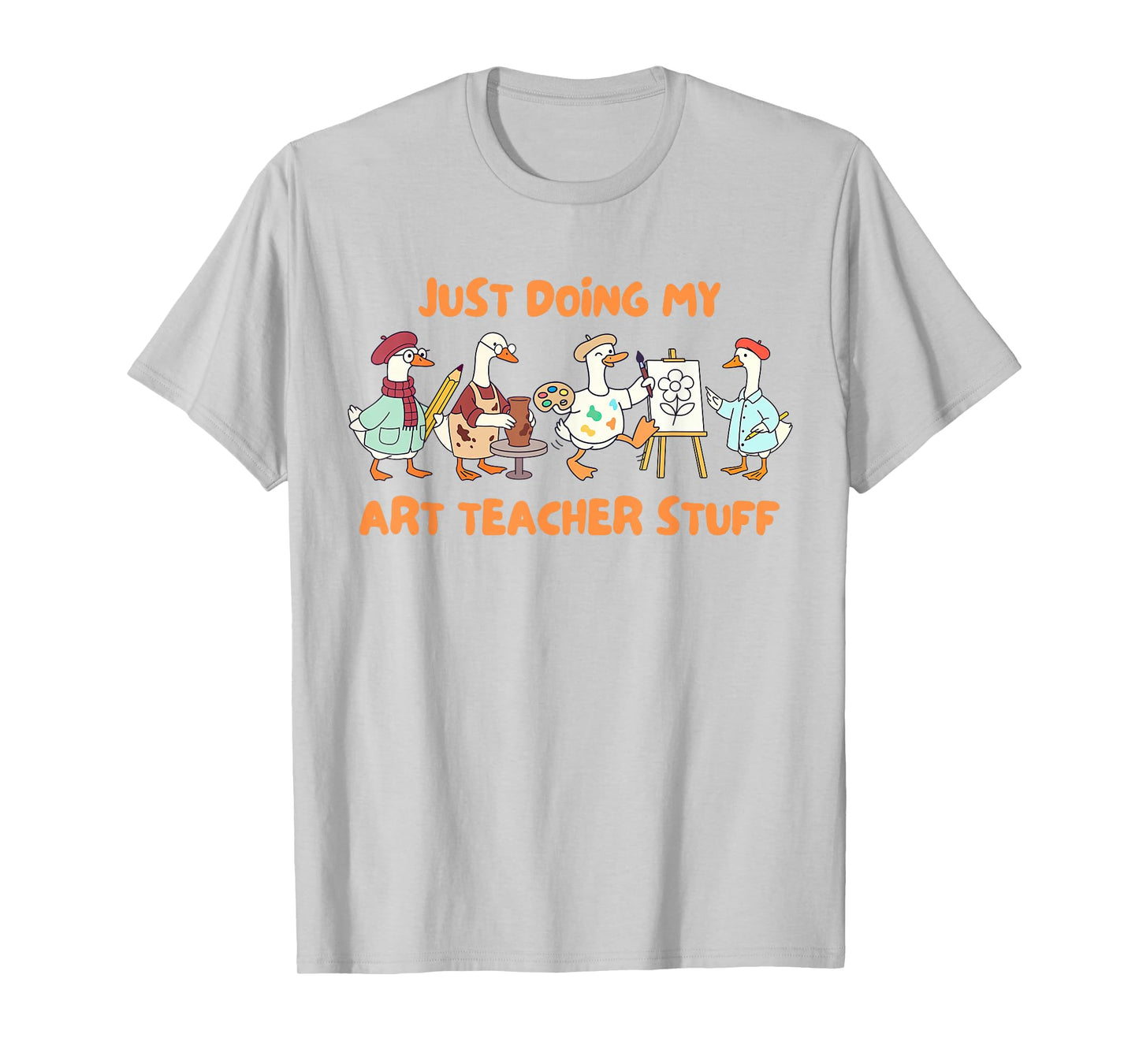 Artist Painting Silly Goose Just Doing My Art Teacher Stuff T-Shirt