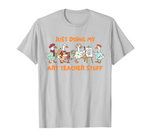 Artist Painting Silly Goose Just Doing My Art Teacher Stuff T-Shirt