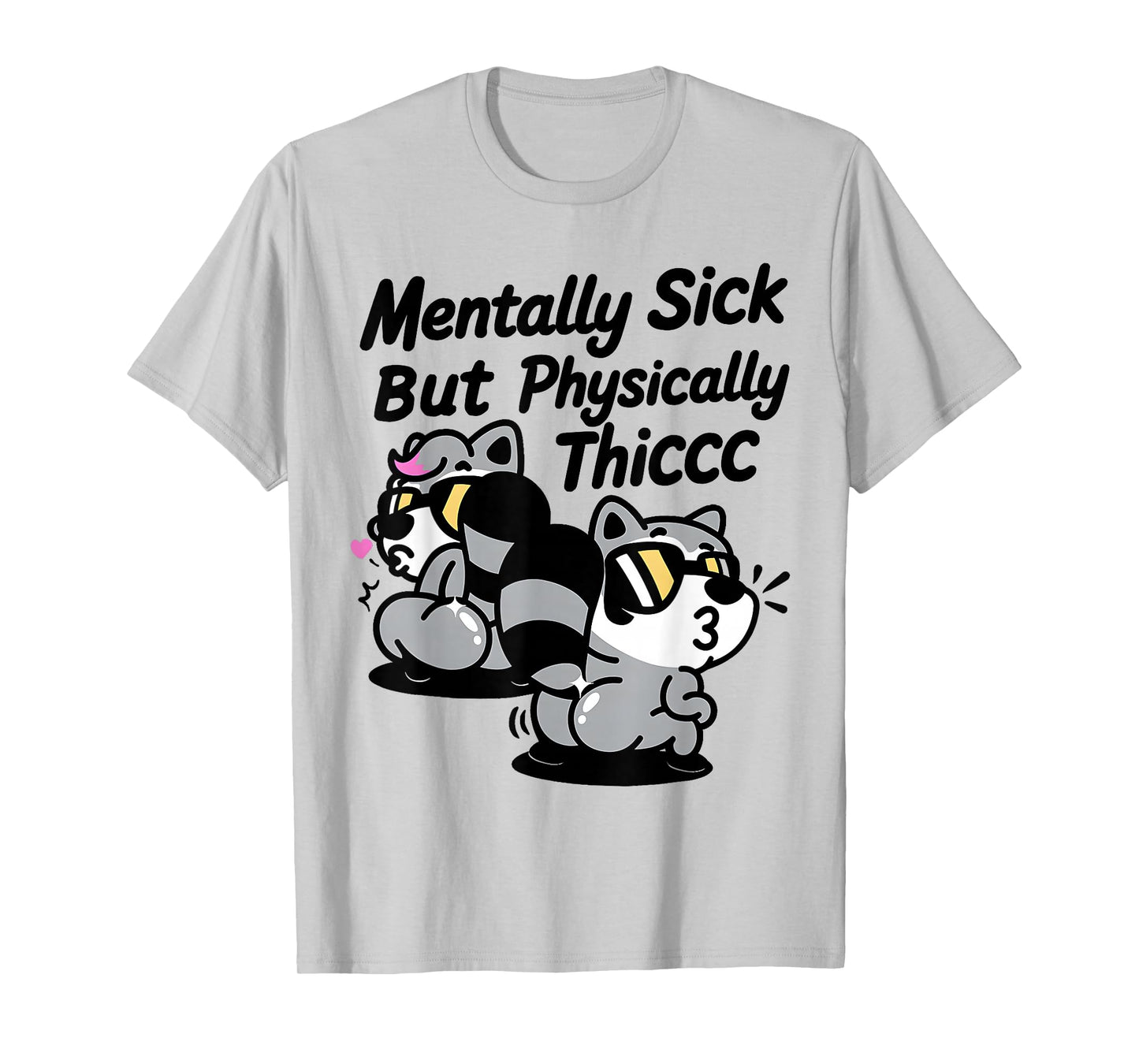 Mentally Sick But Physically Thicc Meme T-Shirt